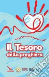 Il tesoro della preghiera. Tra le tue mani nascono i sogni libro