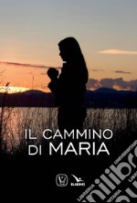 Il cammino di Maria libro