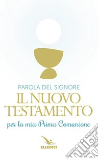 Parola del Signore. Il nuovo Testamento per la Prima Comunione libro