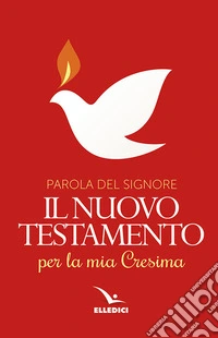 Parola del Signore. Il nuovo Testamento per la mia Cresima libro