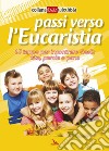 Passi verso l'eucaristia. 15 tappe per incontrare Gesù: vita, parola e pane libro