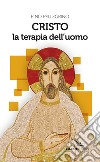 Cristo la terapia dell'uomo libro