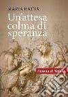 Un'attesa colma di speranza libro di Rattà Maria