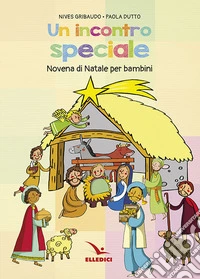 Incontro speciale. Novena di Natale per i bambini libro
