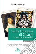 Santa Giovanna di Chantal. Vol. 2: Madre e maestra libro