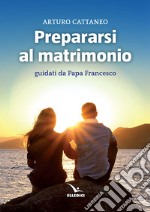 Prepararsi al matrimonio guidati da papa Francesco
