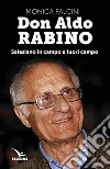Don Aldo Rabino. Salesiano in campo e fuori campo libro