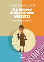 Il mistero della tomba vuota libro