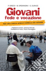 Giovani, fede e vocazione. Per una Chiesa amica e sorella dei giovani libro