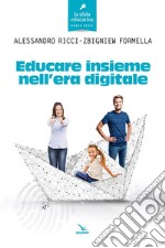 Educare insieme nell'era digitale libro