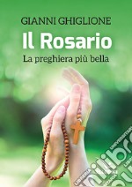 Il rosario. La preghiera più bella libro