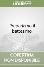 Prepariamo il battesimo libro