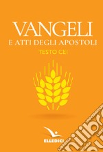 Vangeli e Atti degli apostoli. Nuovo testo CEI libro