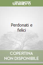 Perdonati e felici