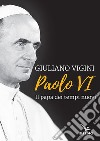 Paolo VI. Il papa dei tempi nuovi libro