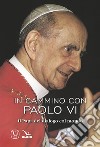 In cammino con Paolo VI. Il papa del dialogo col mondo libro di Innocente Feliciano