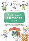 Questa scuola è il mondo intero. Con CD-Audio libro