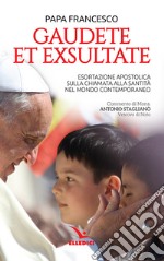 Gaudete et exsultate. Esortazione apostolica sulla chiamata alla santità nel mondo contemporaneo libro