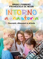 Intorno a una storia. Racconti, riflessioni, attività libro