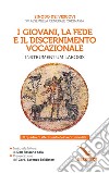 I giovani, la fede e il discernimento vocazionale. Instrumentum laboris. Il quadro di riferimento dei lavori sinodali libro