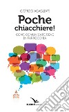 Poche chiacchiere! Come comunicare bene in parrocchia libro