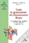 Tutte le generazioni mi chiameranno Beata. L'Associazione di Maria Ausiliatrice nel 150° di fondazione (18 aprile 1869-2019) libro