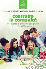 Costruire la comunità. Dal capitale educativo del gruppo alla vita della comunità