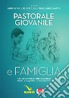 Pastorale giovanile e famiglia. Atti del congresso internazionale (Madrid, 27 novembre-1 dicembre 2017) libro