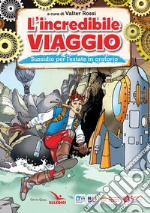 L'incredibile viaggio. Sussidio per l'estate in oratorio libro