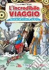 L'incredibile viaggio. Sussidio per l'estate in oratorio libro di Rossi Valter