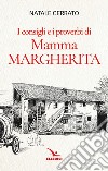 I consigli e i proverbi di mamma Margherita libro di Cerrato Natale