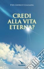 Credi alla vita eterna? libro