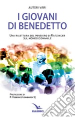 I giovani di Benedetto. Una rilettura del pensiero di Ratzinger sul mondo giovanile libro