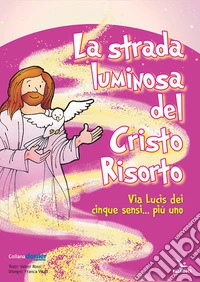 La strada luminosa del Cristo risorto