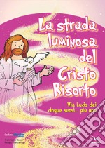 La strada luminosa del Cristo risorto libro