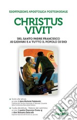 «Christus vivit». Esortazione apostolica postsinodale ai giovani e a tutto il popolo di Dio. Con Invito e Guida alla lettura libro