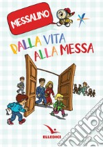 Dalla vita alla Messa. Messalino libro