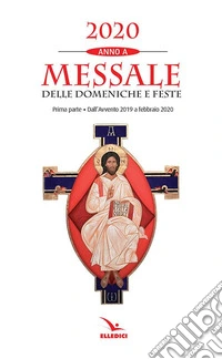 Messale delle domeniche e feste 2020. Anno A. Vol. 1: Dall'Avvento 2019 a febbraio 2020 libro