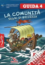 Passodopopasso. Guida. Vol. 4: La comunità. Segni di bellezza libro