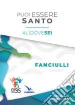 Puoi essere santo. #lìdovesei. Sussidio fanciulli libro