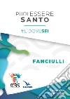 Puoi essere santo. #lìdovesei. Sussidio fanciulli libro di Movimento Giovanile Salesiano Italia (cur.)