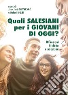 Quali salesiani per i giovani di oggi? Riflessioni bibliche e salesiane libro