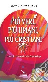 Più veri, più umani, più cristiani. Il servizio al Vangelo della pop-theology libro