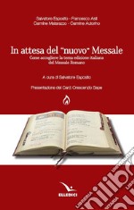 In attesa del «nuovo» messale. Come accogliere la terza edizione italiana del Messale Romano libro