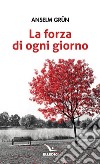 La forza di ogni giorno libro