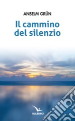 Il cammino del silenzio libro