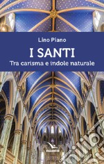 I santi. Tra carisma e indole naturale libro