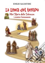 La linea del tempo. Mini storia della Salvezza. Vol. 1: Antico Testamento libro