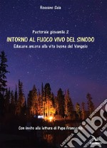 Intorno al fuoco vivo del sinodo libro