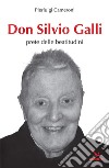 Don Silvio Galli. Prete delle Beatitudini libro di Cameroni Pierluigi